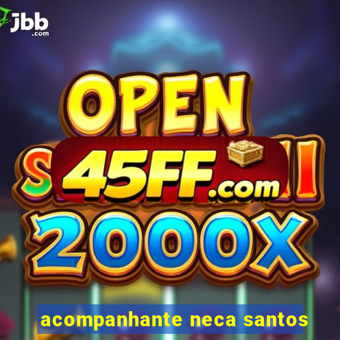 acompanhante neca santos